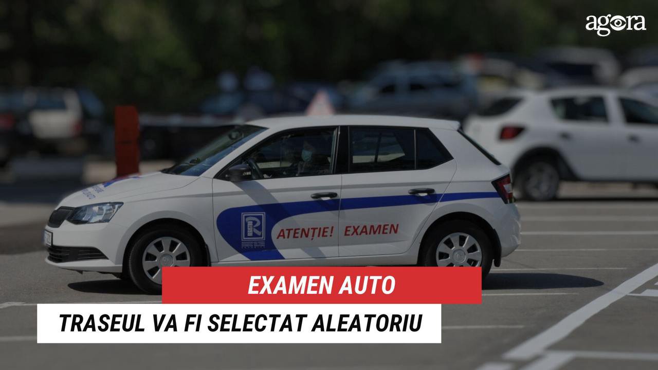 Examene auto: Lista traseelor care vor fi selectate aleatoriu