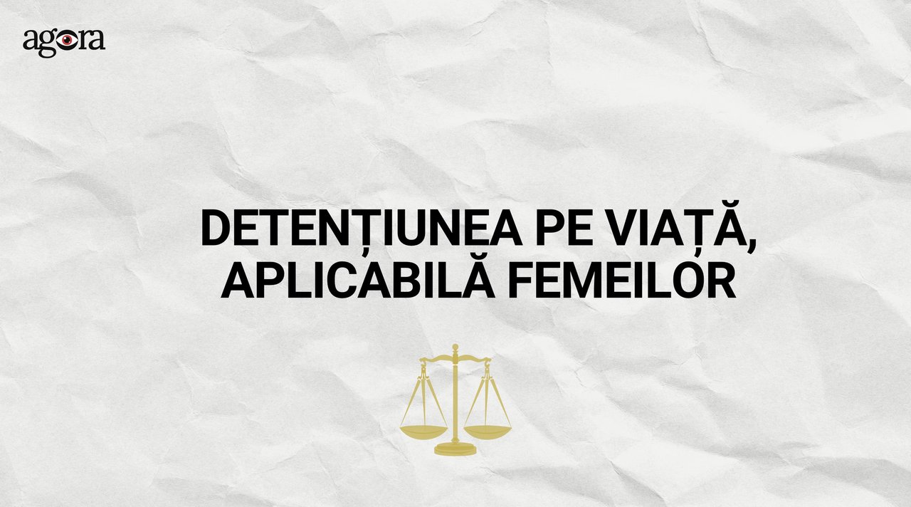 Detențiunea pe viață, aplicabilă și femeilor: Legislația penală a R. Moldova a fost modificată
