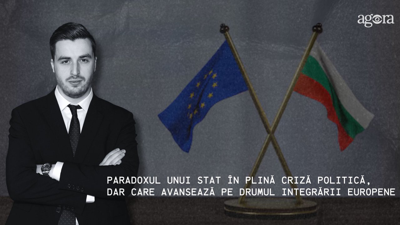 EDITORIAL | Bulgaria, paradoxul unui stat în plină criză politică, dar care avansează pe drumul integrării europene