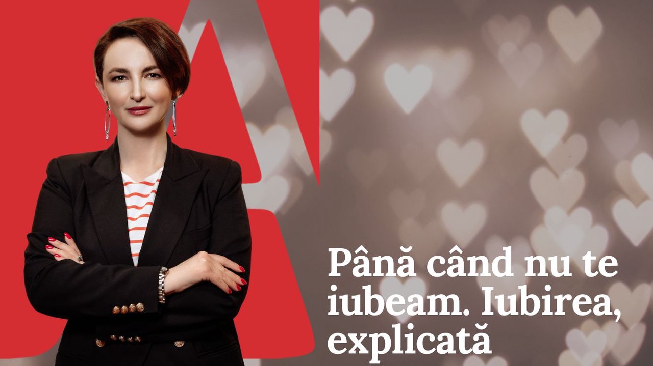 EDITORIAL VIDEO | Până când nu te iubeam. Iubirea, explicată