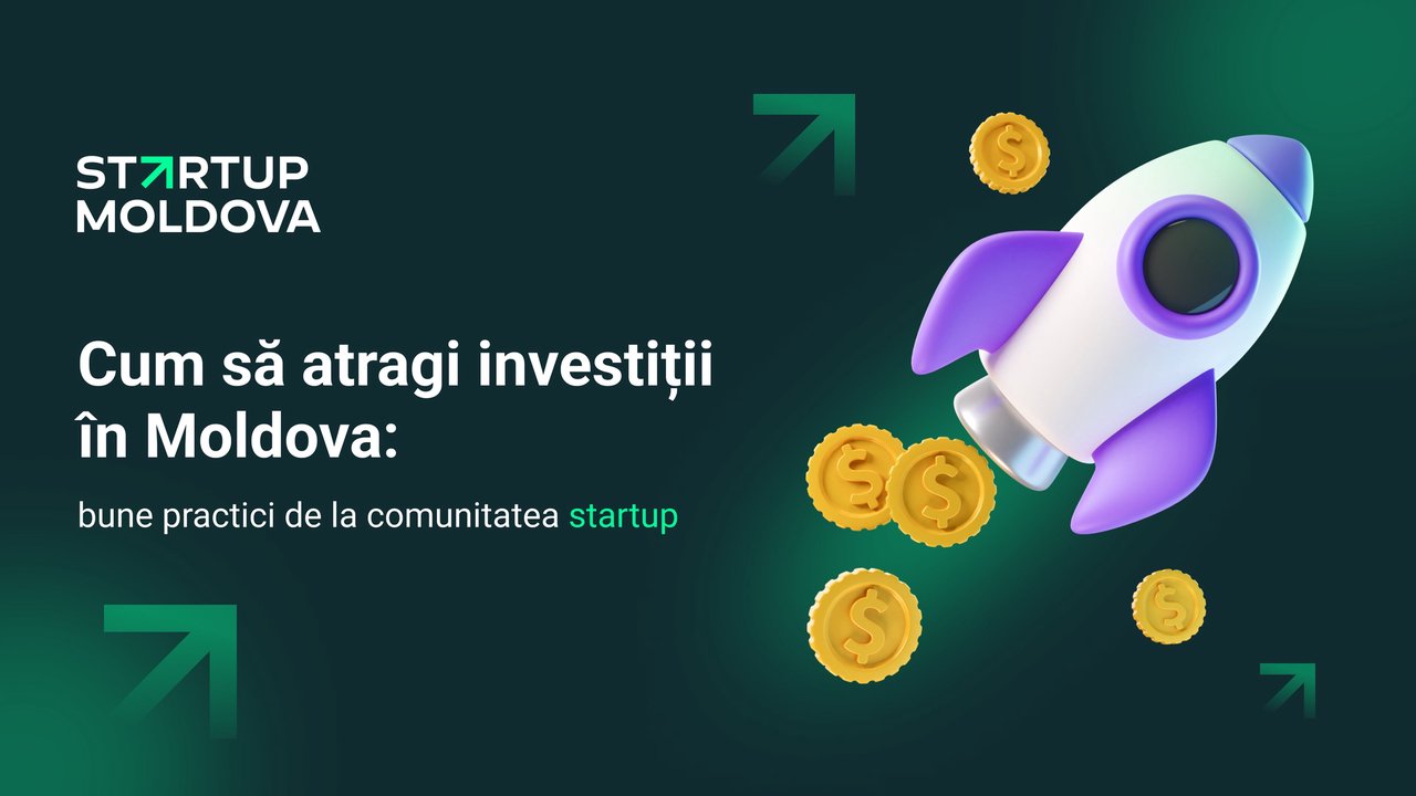 Cum să atragi investiții în Moldova: Lecții învățate de la antreprenori cu startup-uri