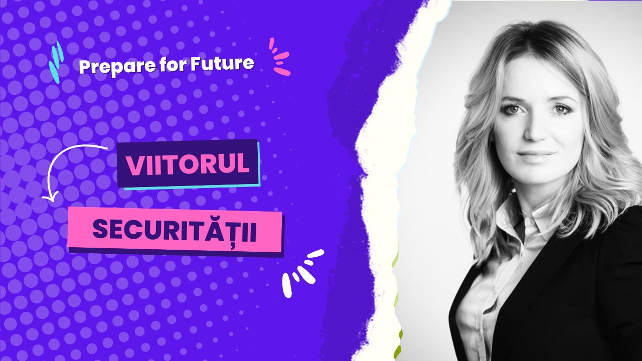 Prepare for Future | Natalia Spînu, expertă în securitate, despre pericolele cibernetice la care se expun afacerile și indivizii: "Dacă sistemul lucrează și putem accesa datele la moment, nu înseamnă că nu avem spioni digitali în sistemele sau rețeaua noastră"