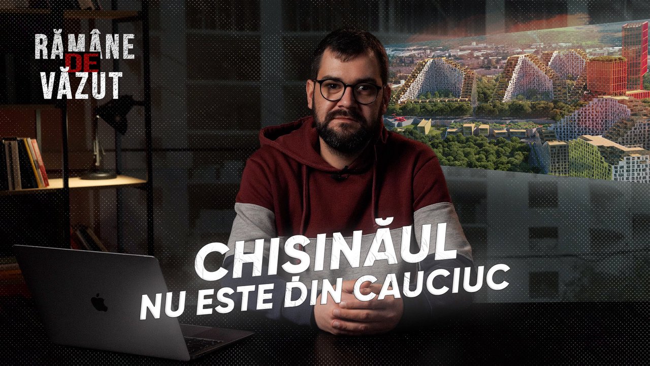 Rămâne de văzut | Chișinăul nu este din cauciuc 