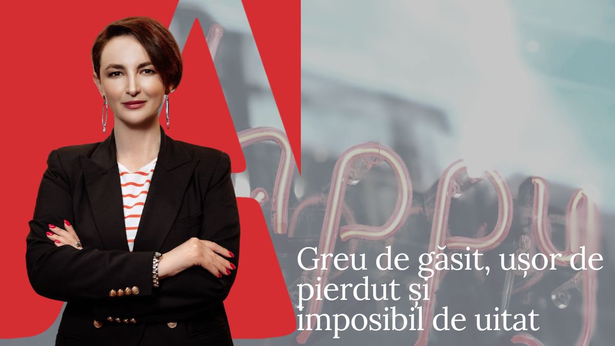 EDITORIAL | Greu de găsit, ușor de pierdut și imposibil de uitat. Fericirea