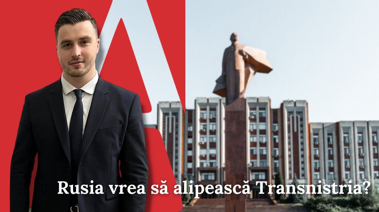 EDITORIAL | Rusia vrea să alipească Transnistria? Între motive de îngrijorare sau șantaj strategic
