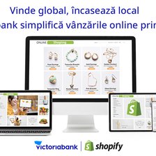 Victoriabank susține antreprenorii locali cu o premieră în Moldova: integrarea metodelor de plată pe platforma Shopify
