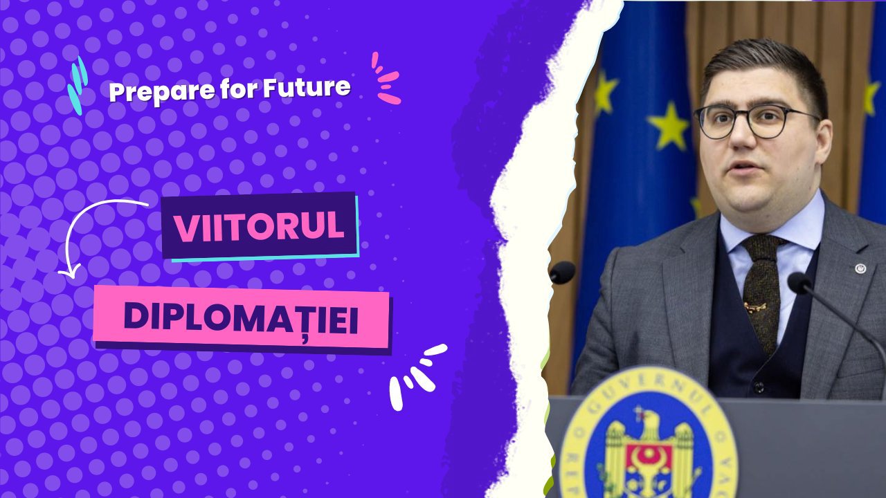 Prepare for Future | Daniel Vodă, purtătorul de cuvânt al Guvernului, despre viitorul diplomației: "Diplomații noștri sunt influencerii Republicii Moldova"