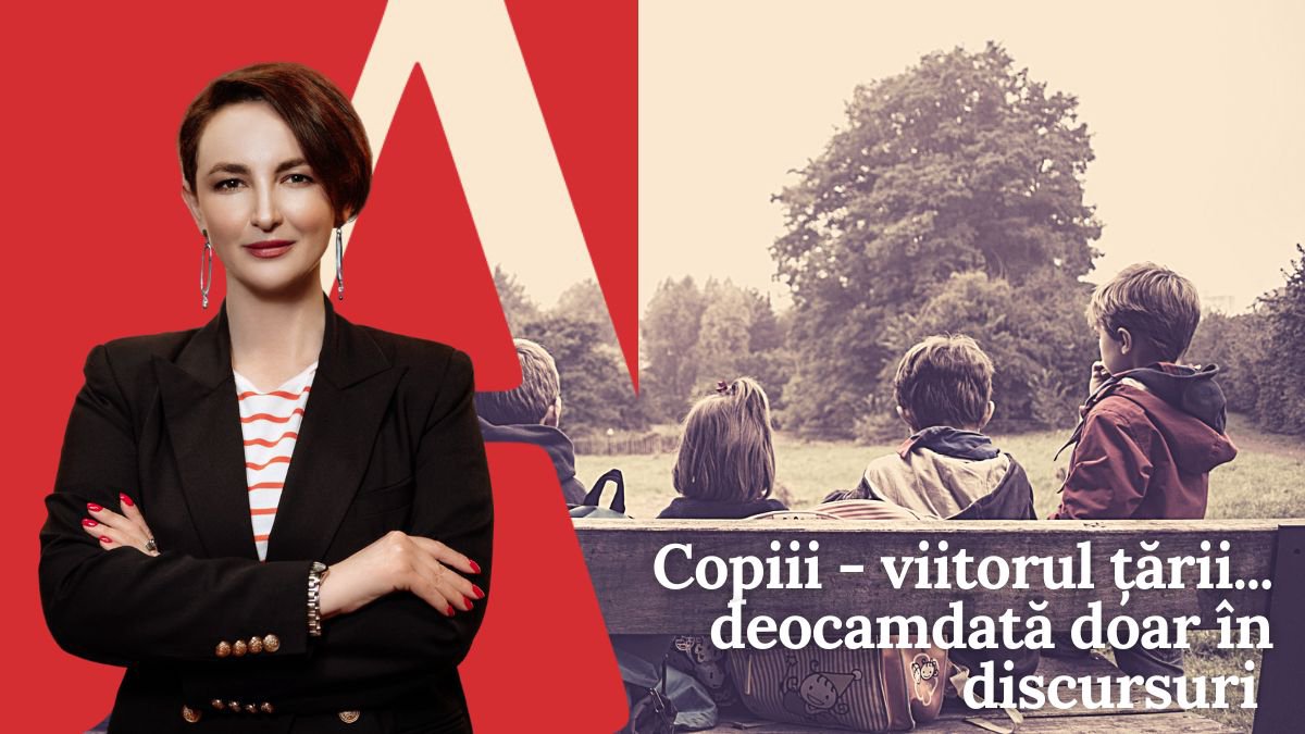 EDITORIAL | Copiii - viitorul țării... deocamdată doar în discursuri