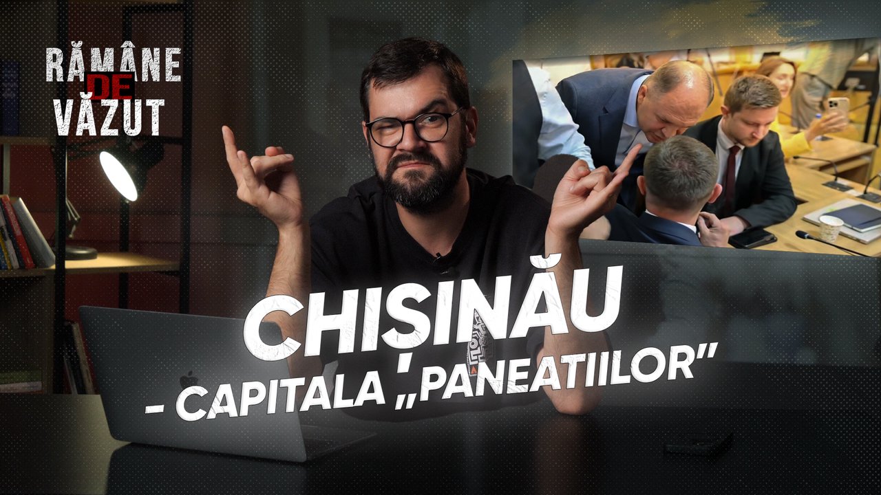 Rămâne de văzut | Chișinău - capitala „paneatiilor” 