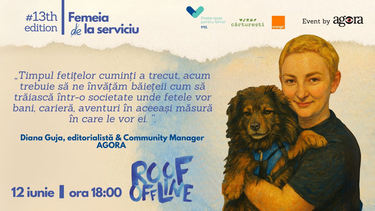 Diana Guja, printre speakerii #ROOFOFFLINE: „Timpul fetițelor cuminți a trecut”