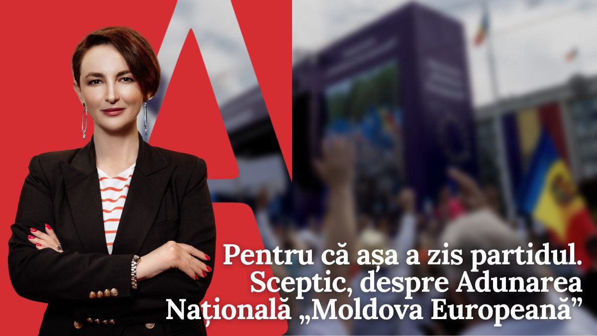 EDITORIAL | Pentru că așa a zis partidul. Sceptic, despre Adunarea Națională „Moldova Europeană”
