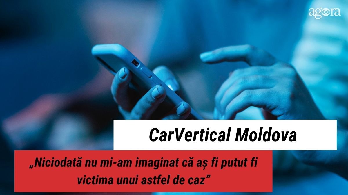 CarVertical Moldova | Victimă: „Niciodată nu mi-am imaginat că aș fi putut fi victima unui astfel de caz”