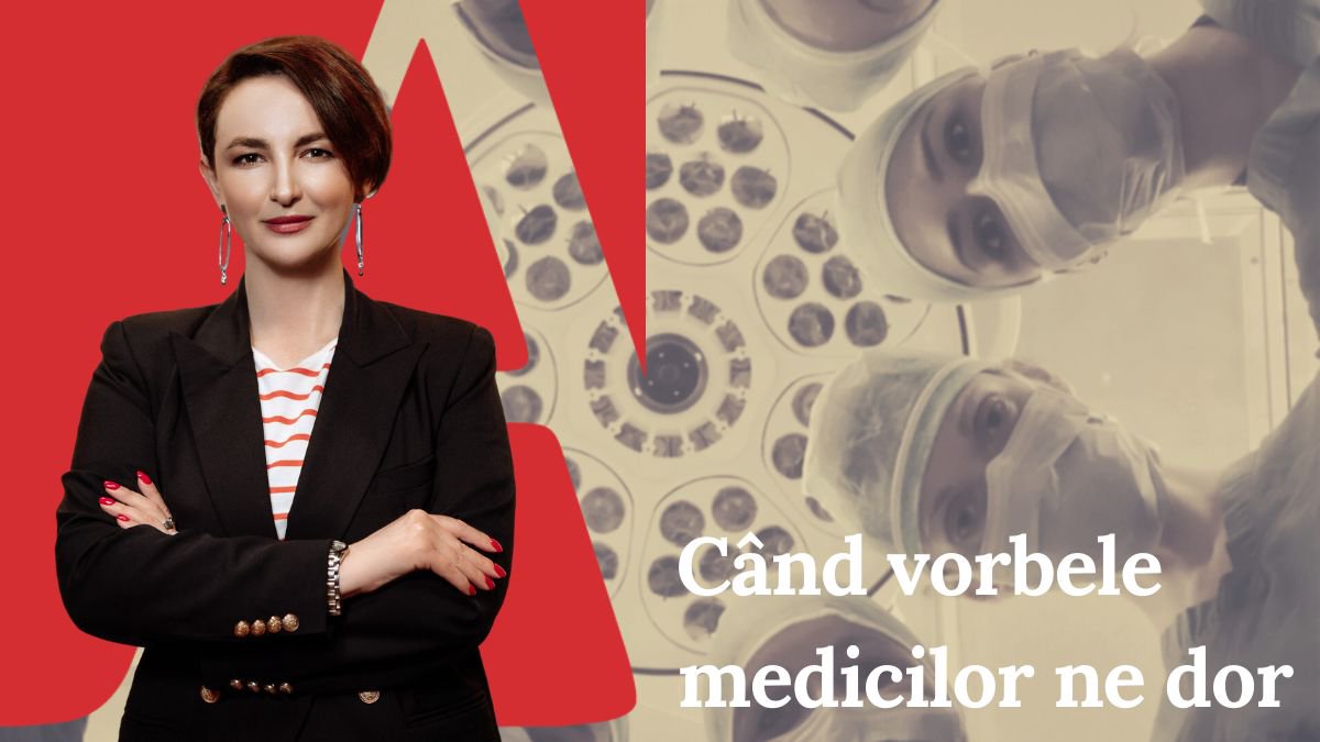 EDITORIAL | Când vorbele medicilor ne dor
