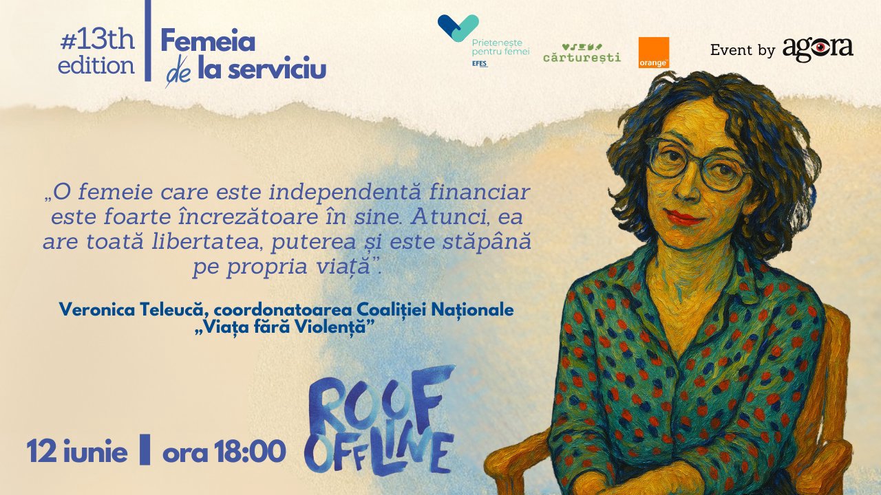 Veronica Teleucă vine la #ROOFOFFLINE: „O femeie independentă financiar este stăpână pe propria viață”
