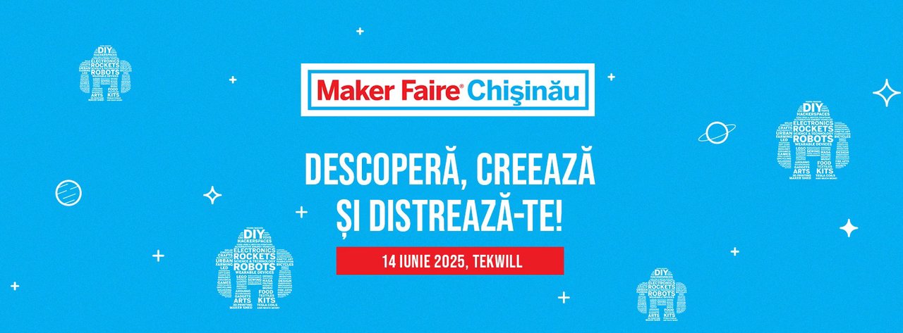 Distracție și tehnologie pentru întreaga familie la Chișinău Maker Faire 2025
